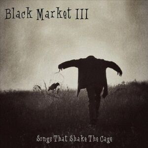 Black Market III - Songs That Shake the Cage  CD